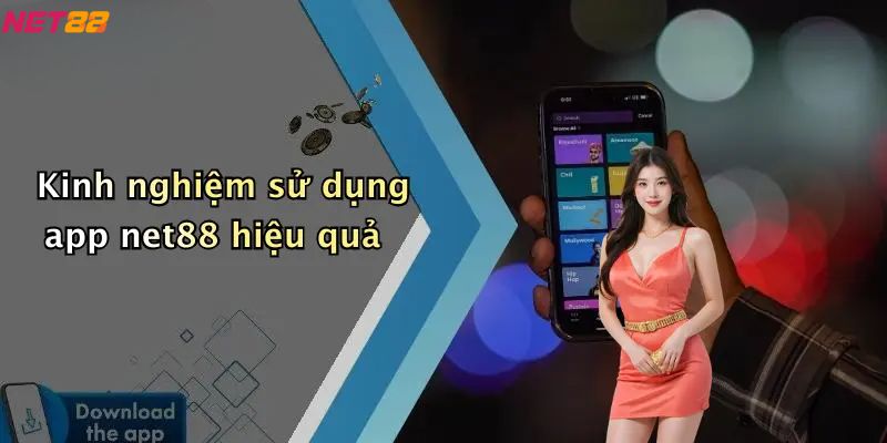 Kinh nghiệm sử dụng khi tải app net88 hiệu quả
