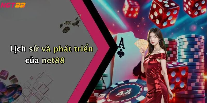 Giới thiệu Net88 - Lịch sử và phát triển