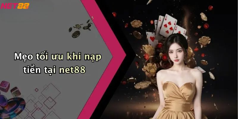 Nạp Tiền Net88: Quy Trình, Lưu Ý Và Bí Quyết Thanh Toán 5 Mẹo tối ưu khi nạp tiền net88