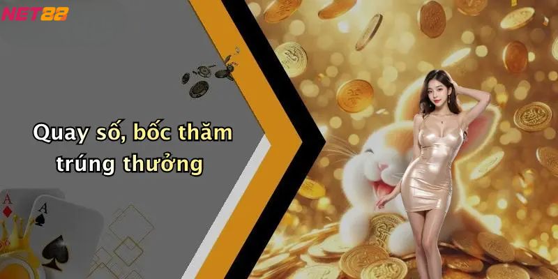 Khuyến Mãi Net88: Khám Phá Cơ Hội Nhận Thưởng Hấp Dẫn 3 Quay số, bốc thăm trúng thưởng