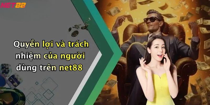 Chính sách và bảo mật - Quyền lợi và trách nhiệm của người dùng