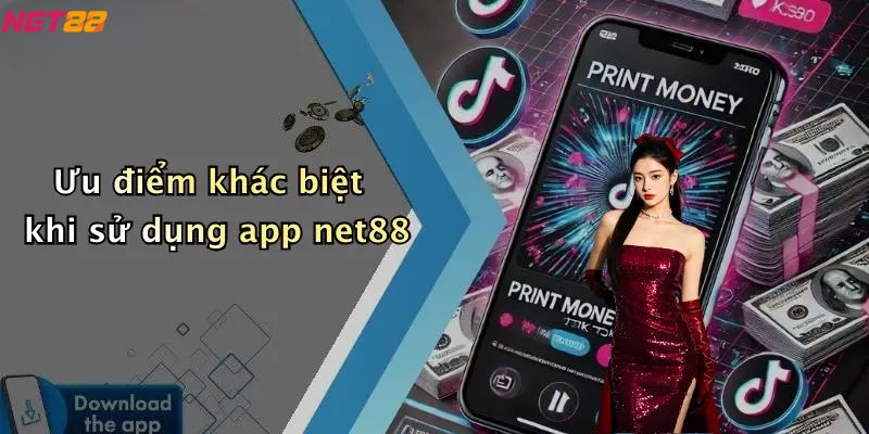 Ưu điểm khác biệt khi tải app net88